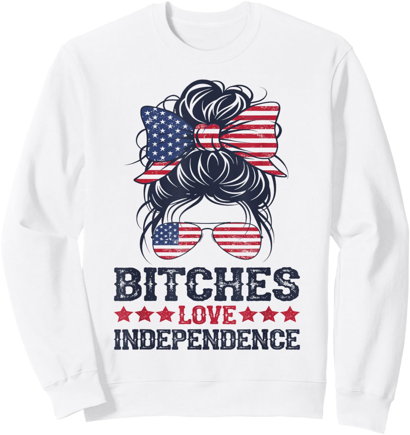bitches love independence Funny Women 4th OF July Sweatshirt - Sweatshirt | White