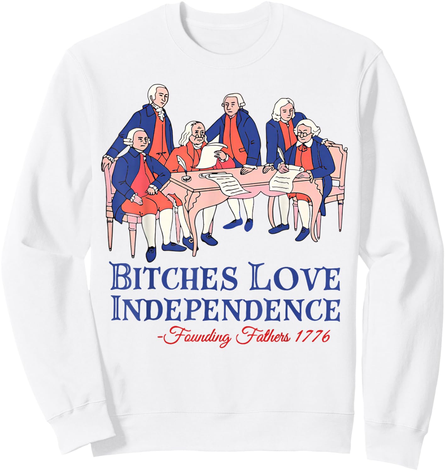 Bitches Love Independence Funny 4th of July Independence Day Sweatshirt - Sweatshirt | White