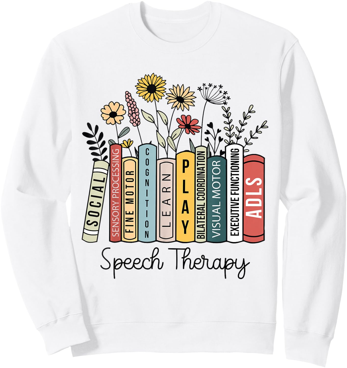 Speech Therapy Wildflowers SLP Speech Language Pathologist Sweatshirt - Sweatshirt | White
