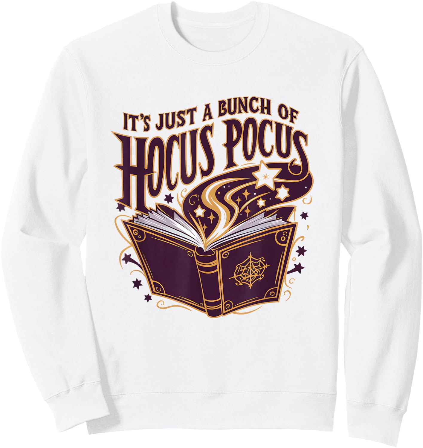 It's Just A Bunch Of Hocus Pocus Halloween Sweatshirt - Sweatshirt | White