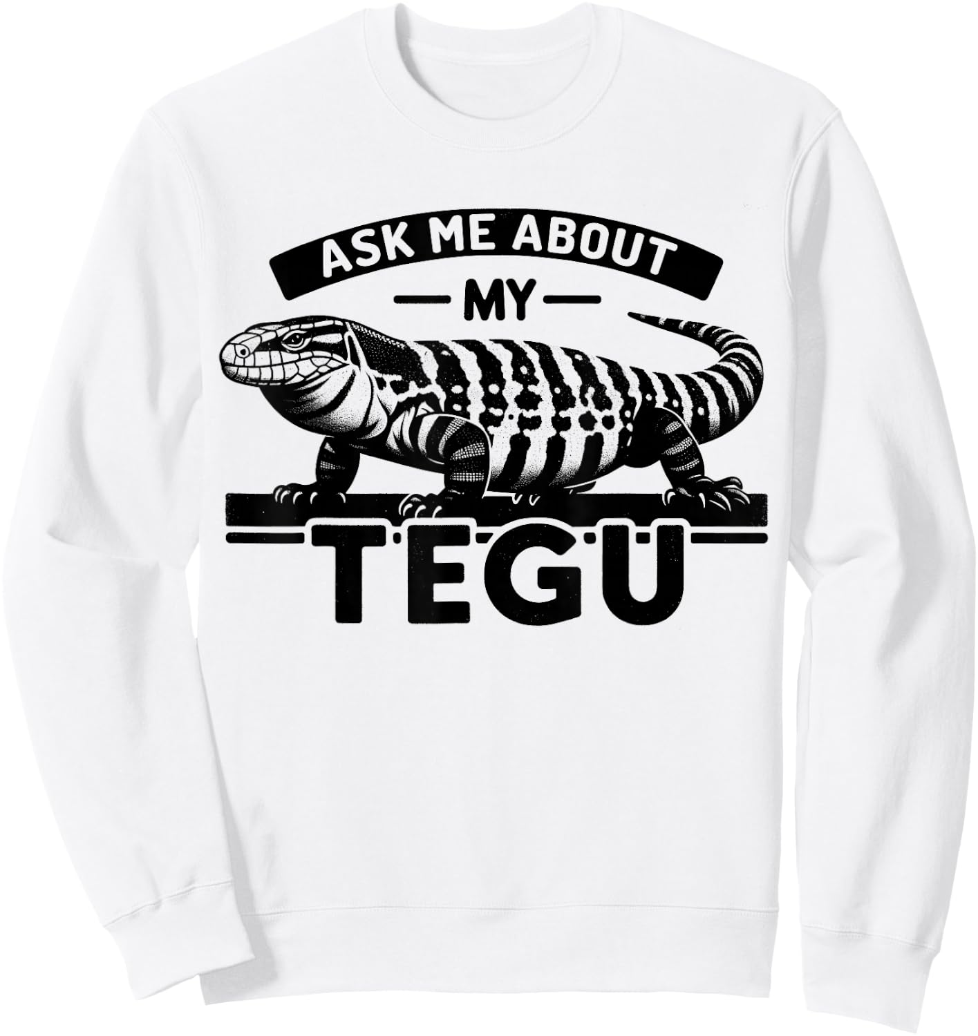 Tegu Lover - My Tegu Hobby - Giant Black And White Tegu Sweatshirt - Sweatshirt | White