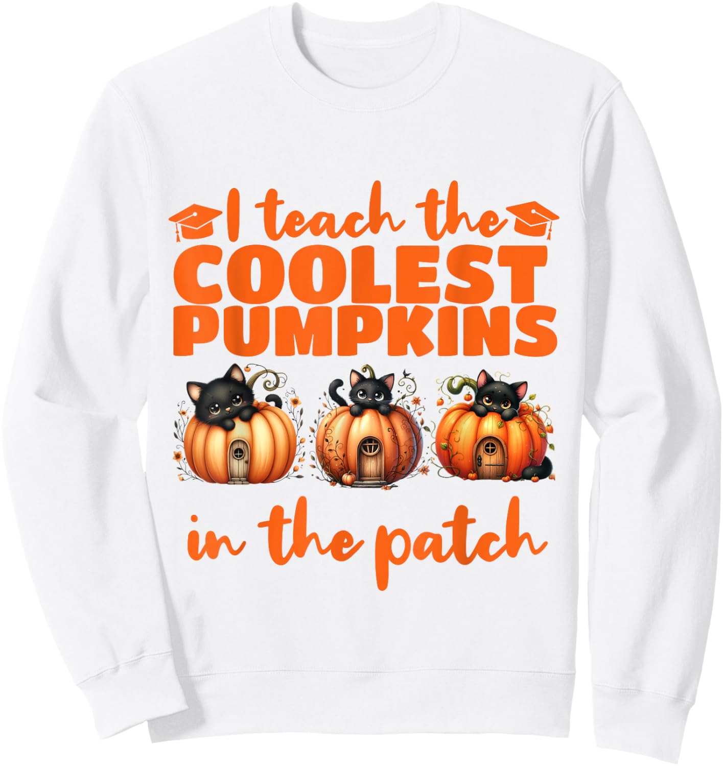 I Teach The Cutest Pumpkins Halloween Teacher Cat Lover Sweatshirt - Sweatshirt | White