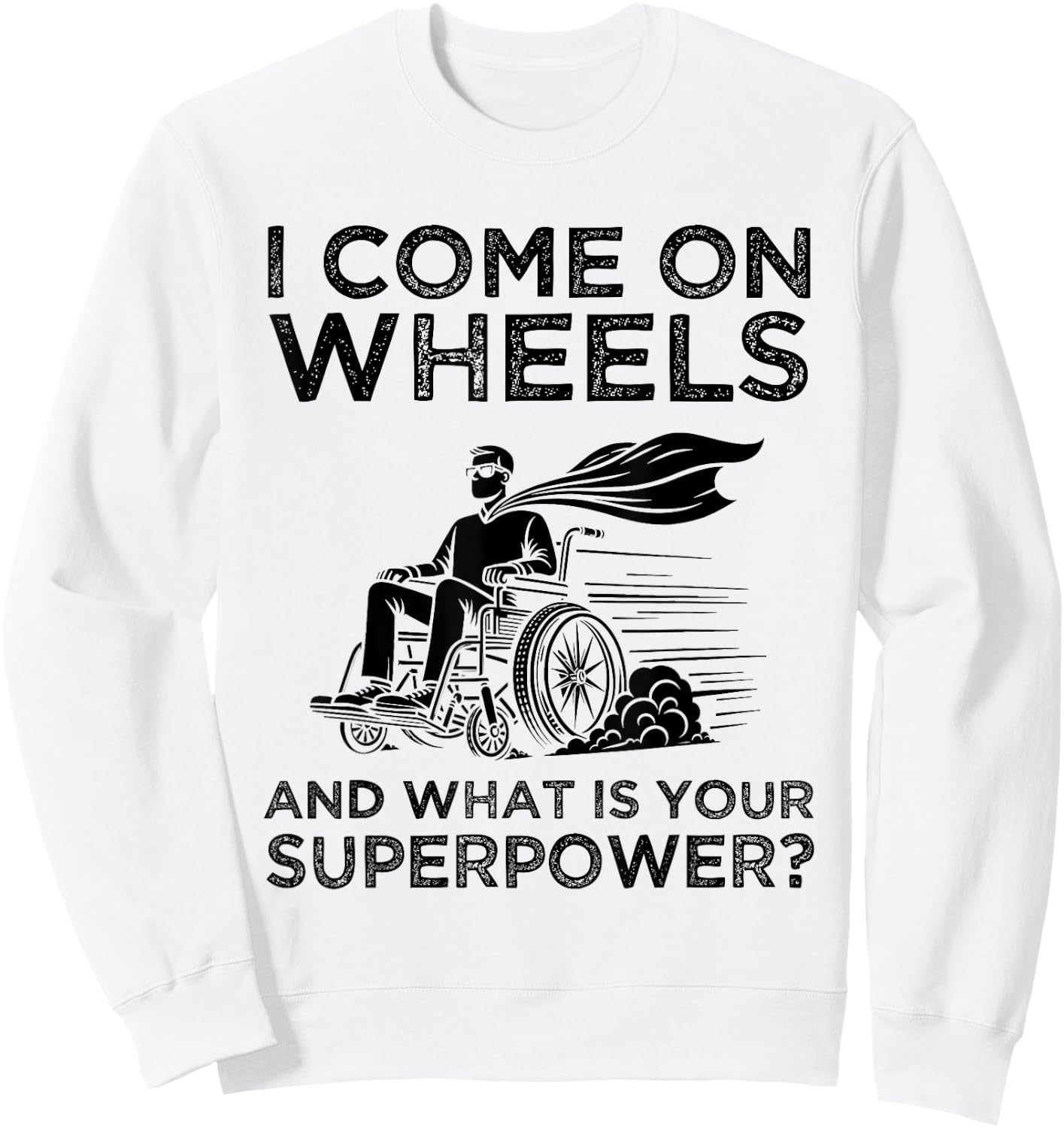 What's Your Superpower? Funny Wheelchair Superhero Humor Sweatshirt - Sweatshirt | White