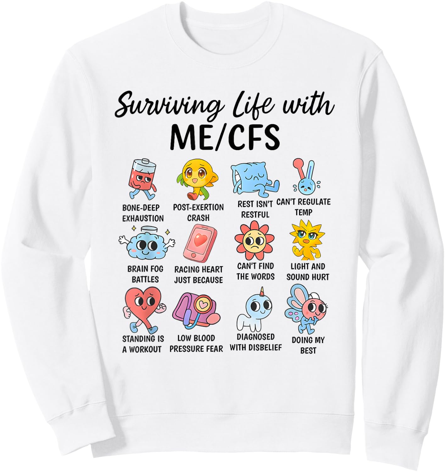 Survive Life with ME/CFS Cute Awareness Design Sweatshirt - Sweatshirt | White