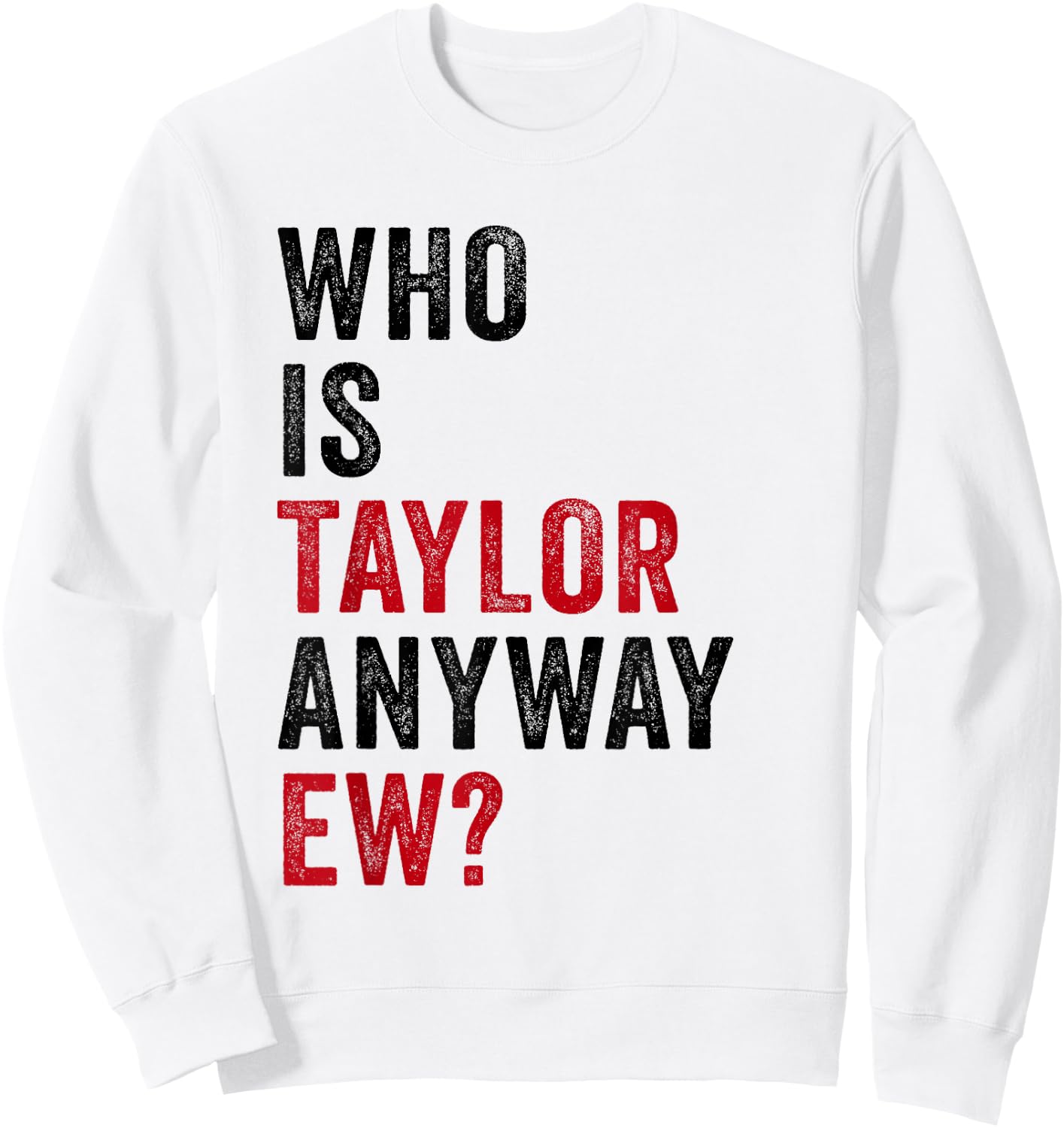 Taylor First Name Who Is Taylor Anyway Ew Girl Groovy 80's Sweatshirt - Sweatshirt | White