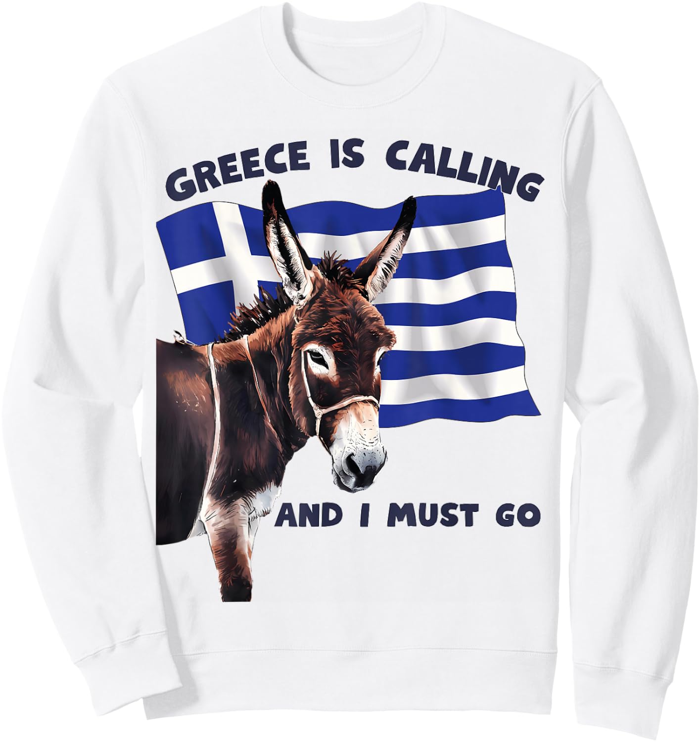 Greece Is Calling and I Must Go Donkey Vacation Greek Flag Sweatshirt - Sweatshirt | White