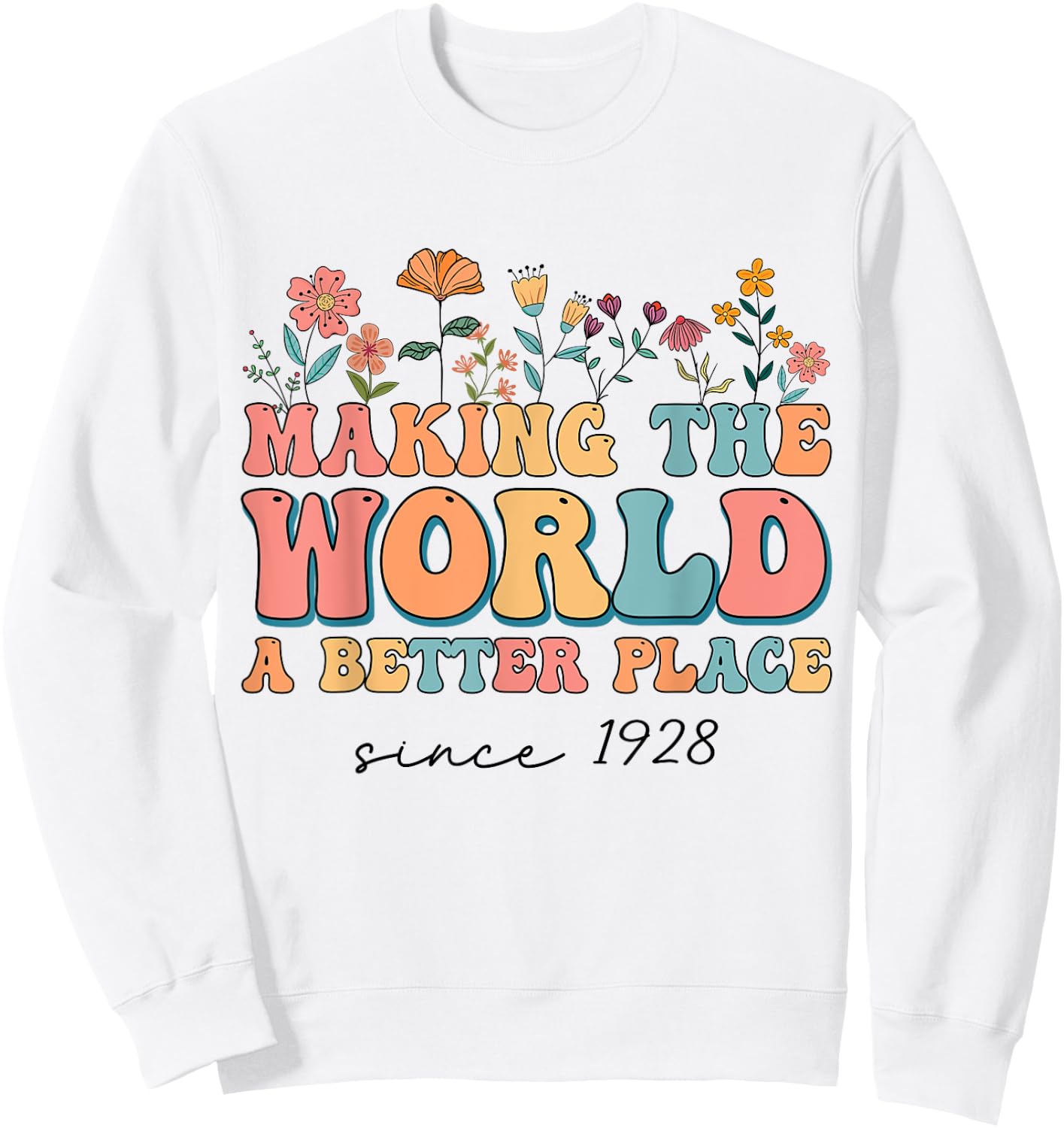 96th Birthday Making The World A Better Place Since 1928 Sweatshirt - Sweatshirt | White