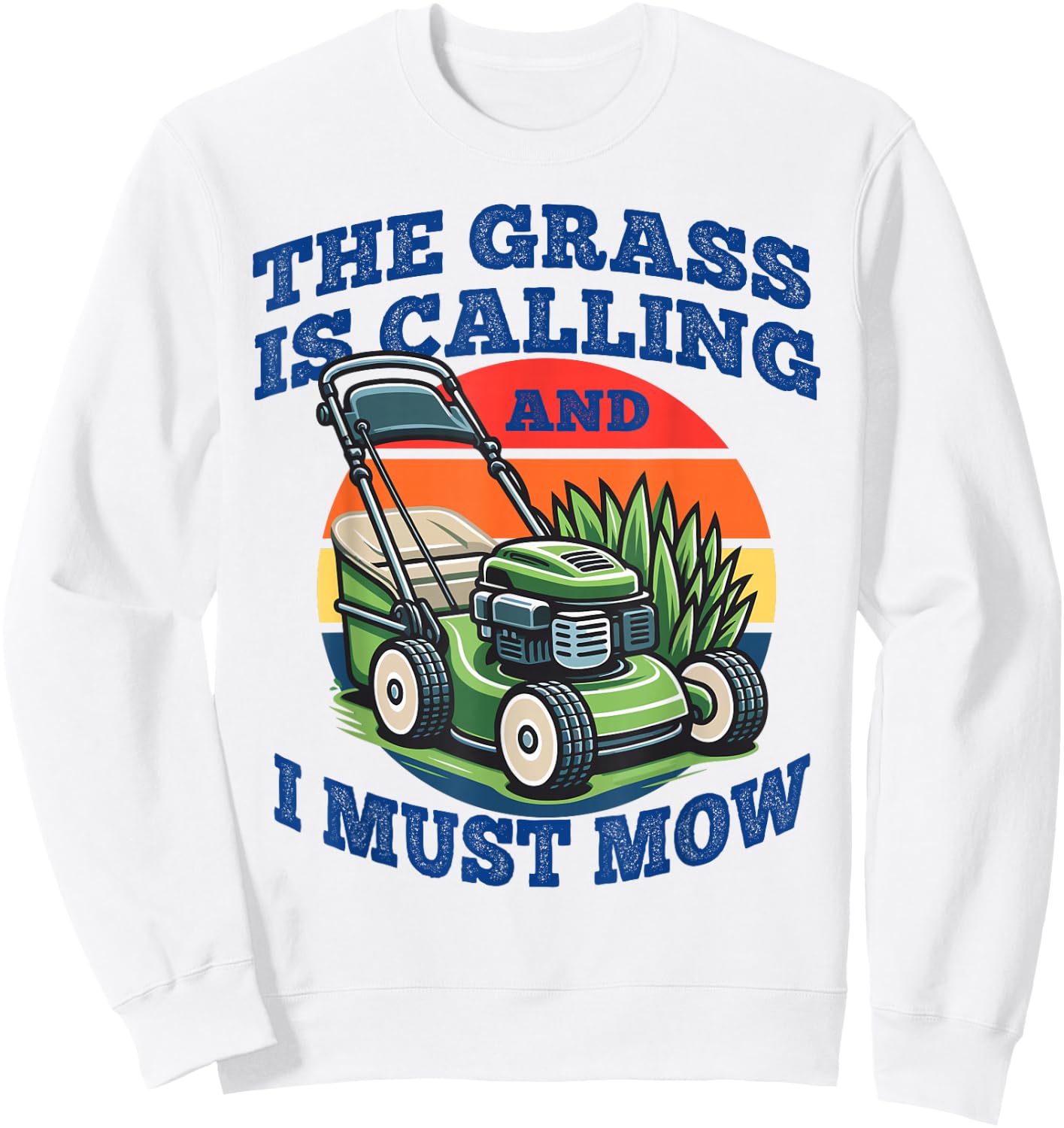 Lawn Mowing Grass is Calling Funny Gardening Dad Gift Sweatshirt - Sweatshirt | White
