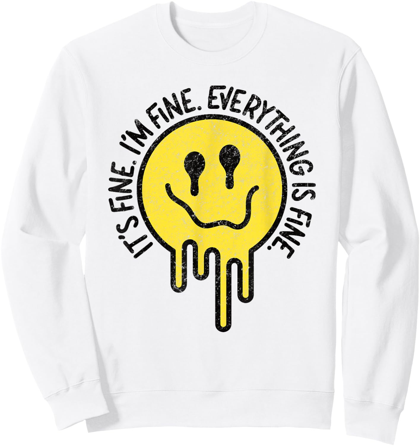 It's Fine I'm Fine Everything is Fine Melting Smile Face Sweatshirt - Sweatshirt | White
