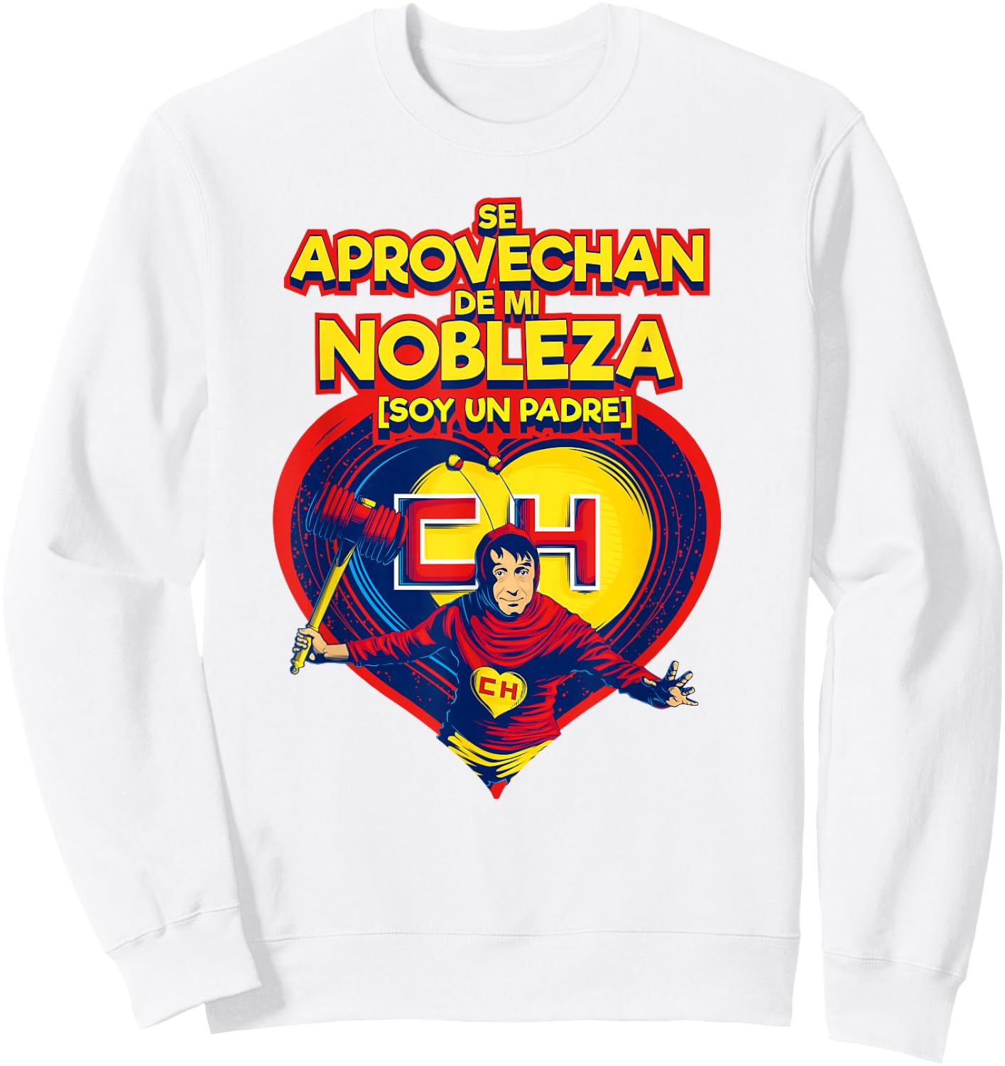 Chapulin Colorado - Fun designs for this Father's Day. Sweatshirt - Sweatshirt | White