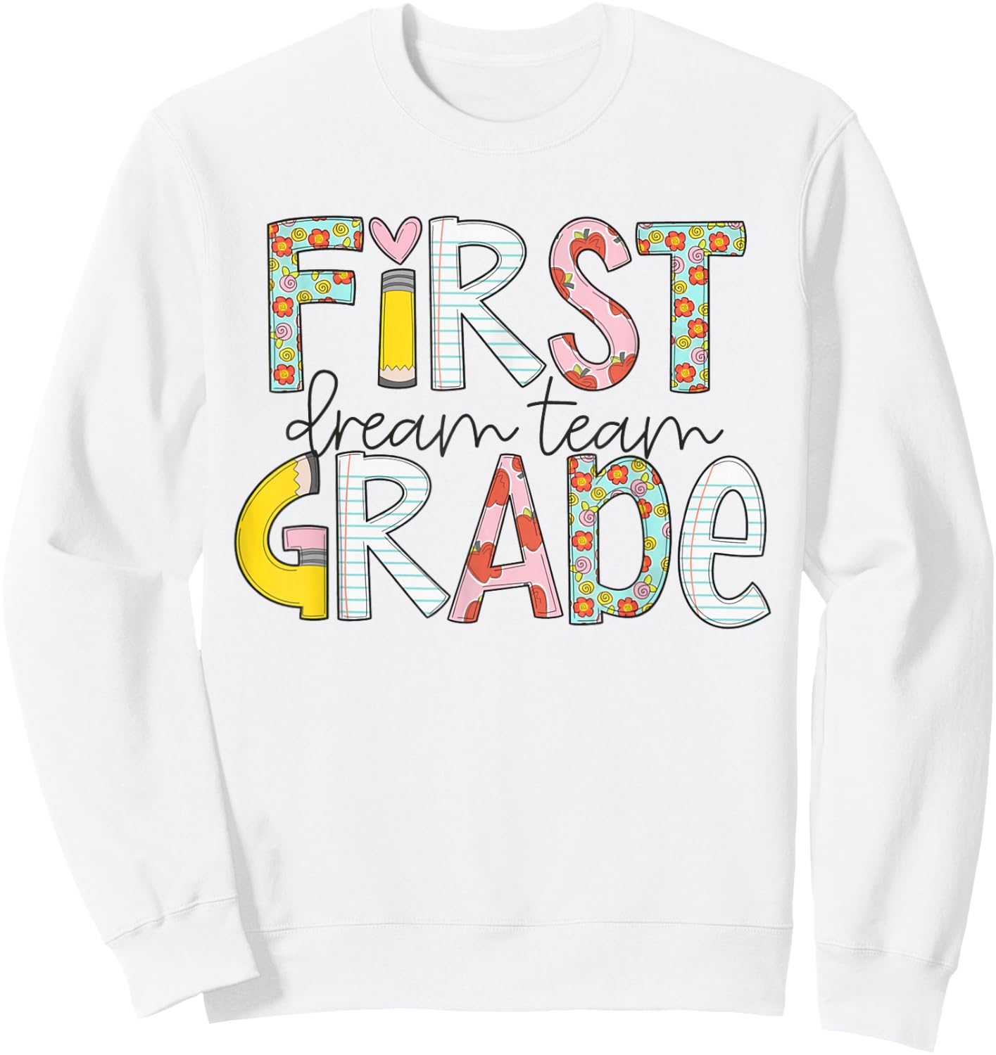First Grade Dream Team Back to School 1st Grade Teacher Sweatshirt - Sweatshirt | White