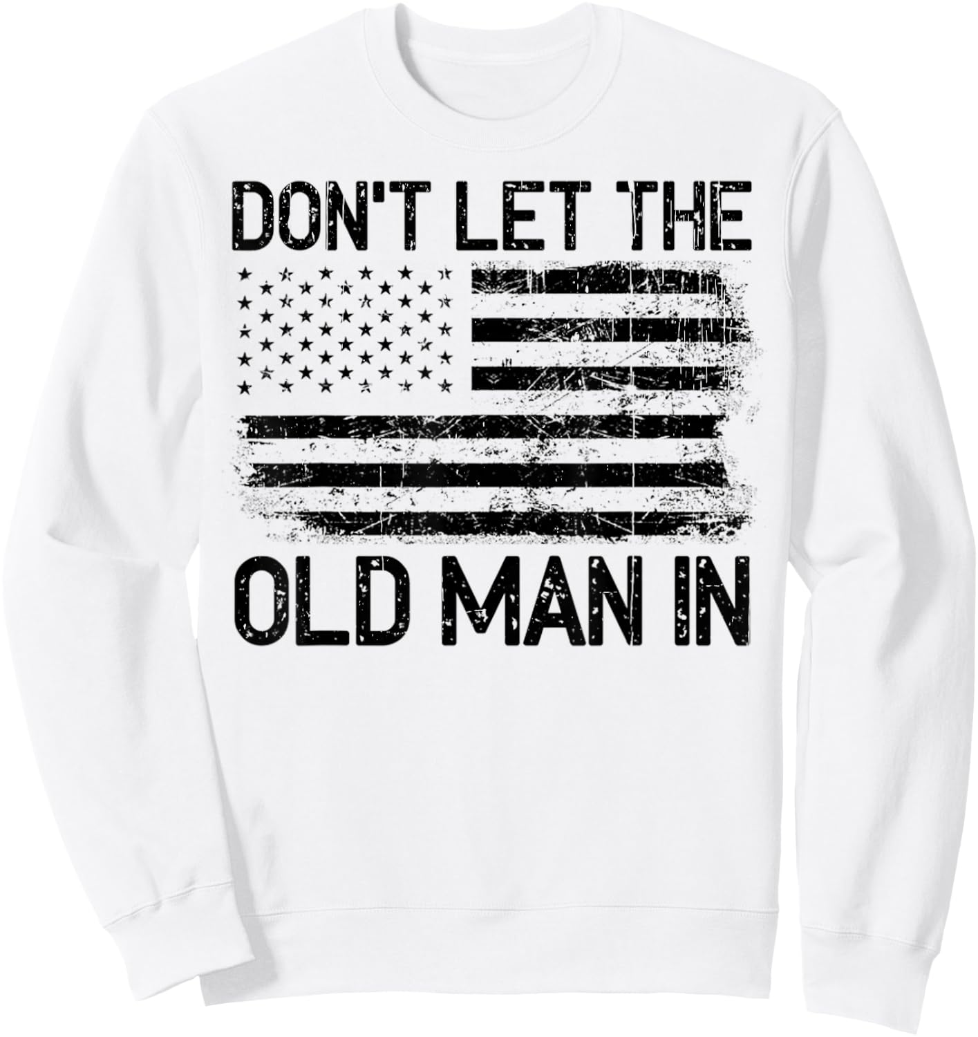 Vintage Don't Let The Old Man In - Don't Let The Old Man Sweatshirt - Sweatshirt | White