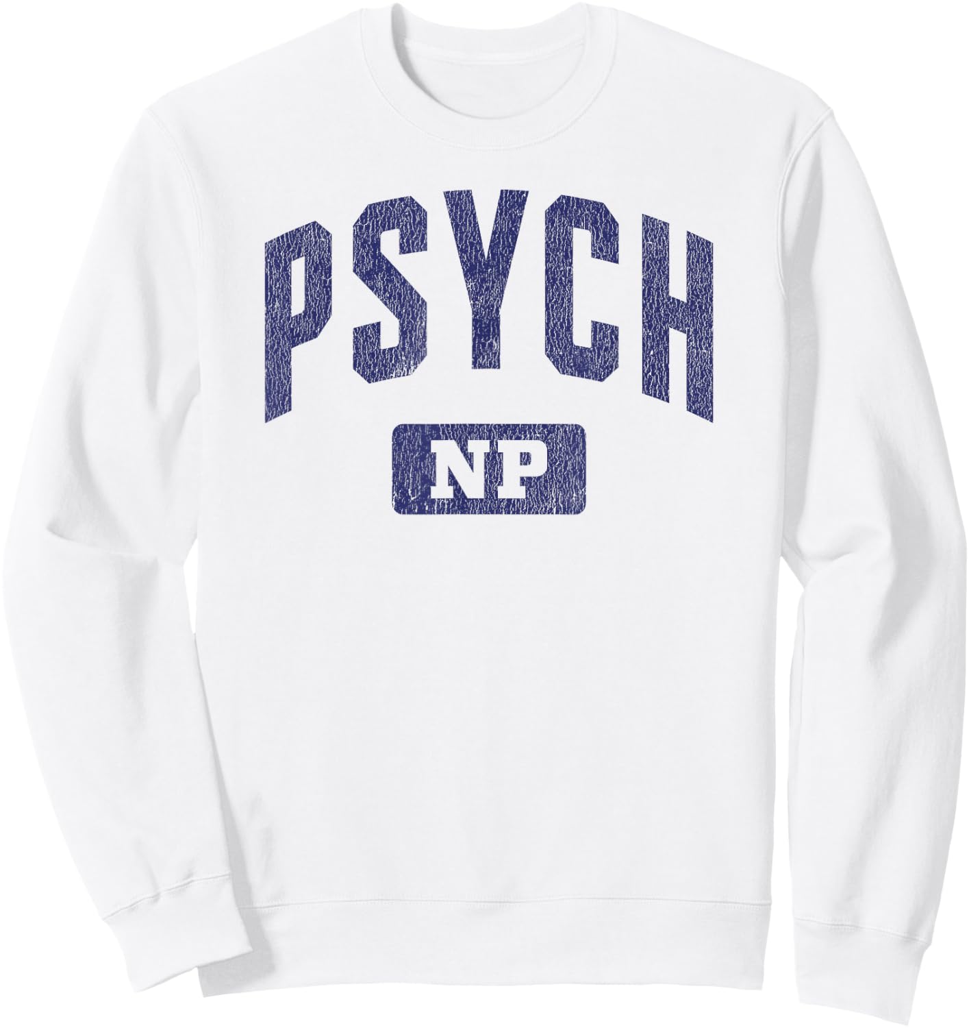 Psychiatric Mental Health Nurse Practitioner Psych NP Sweatshirt - Sweatshirt | White