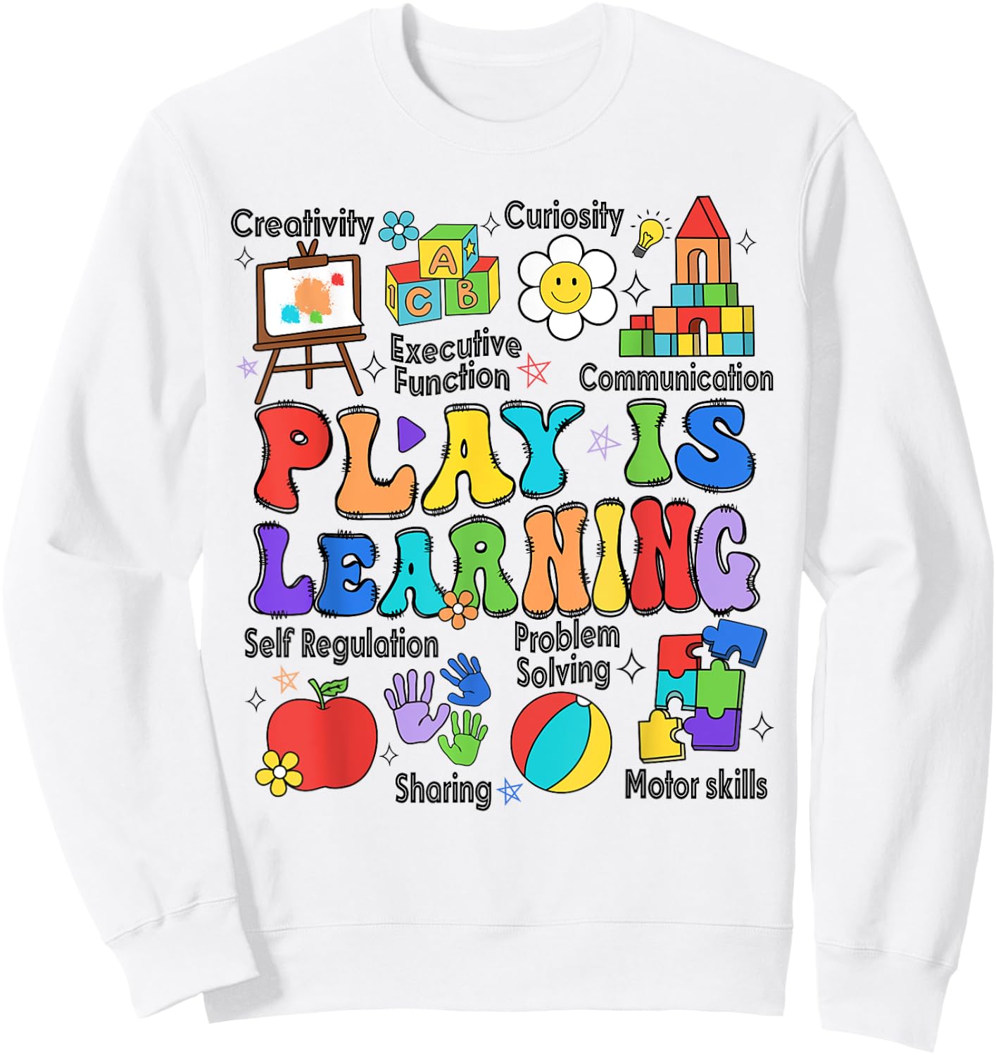 Play Is Learning Teacher Back To School First Day Of School Sweatshirt - Sweatshirt | White