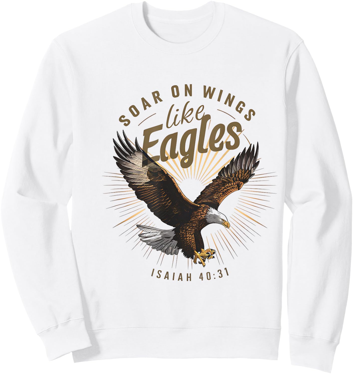 Soar on Wings like Eagles Isaiah 40:31 Eagle Design Sweatshirt - Sweatshirt | White