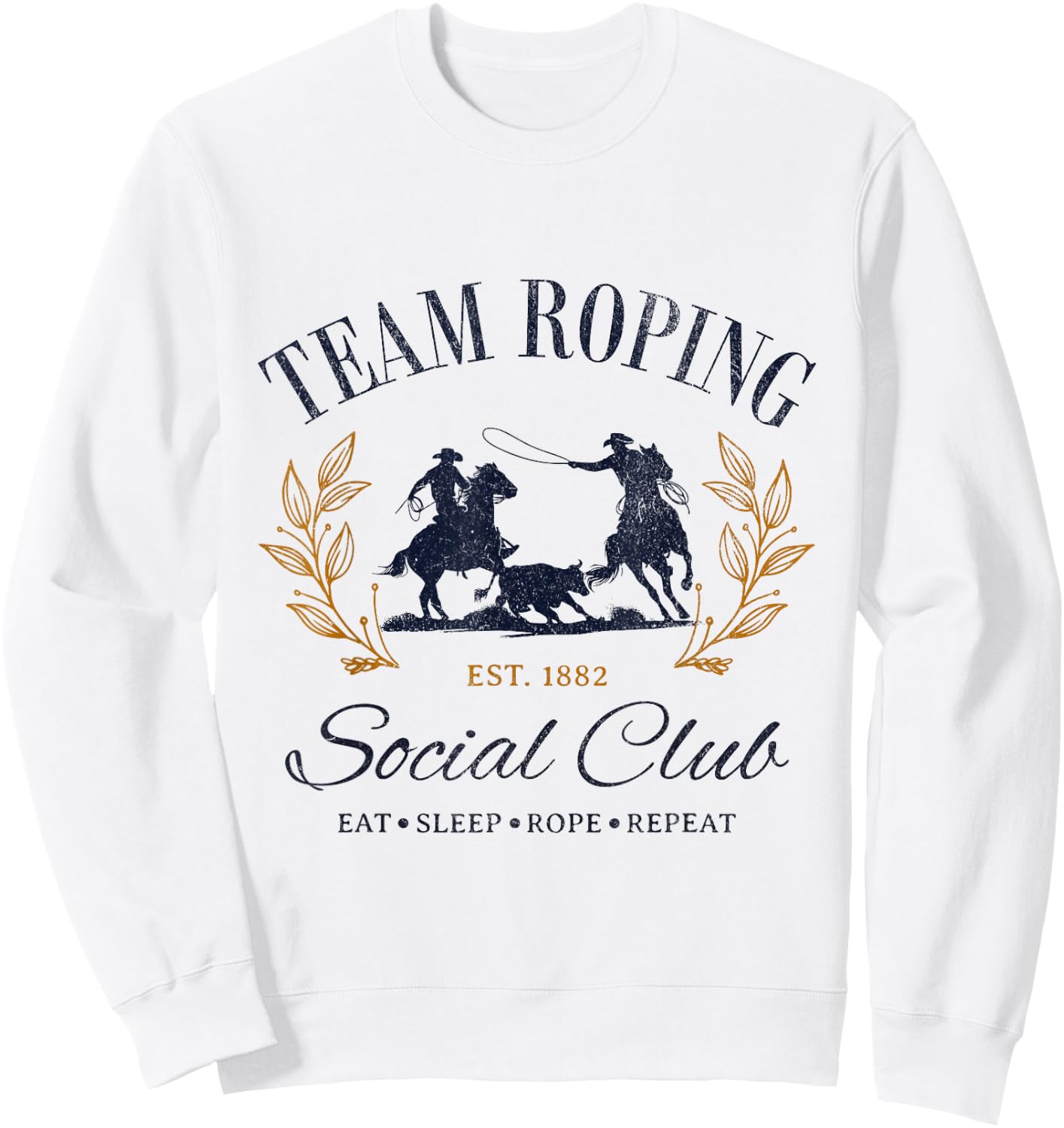Team Roping Social Club Eat Sleep Rope Texas Rodeo Shirt Sweatshirt - Sweatshirt | White