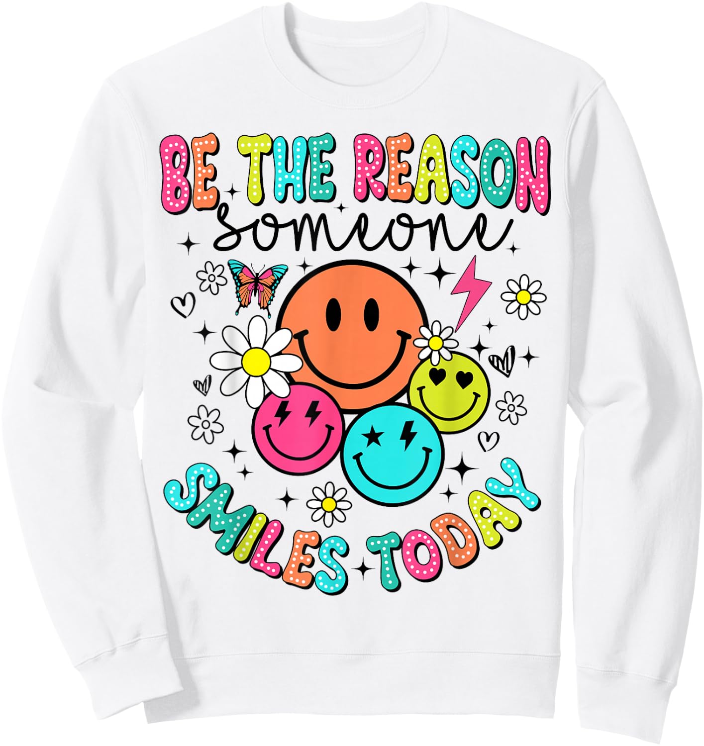 Be The Reason Someone Smiles Today Sweatshirt - Sweatshirt | White