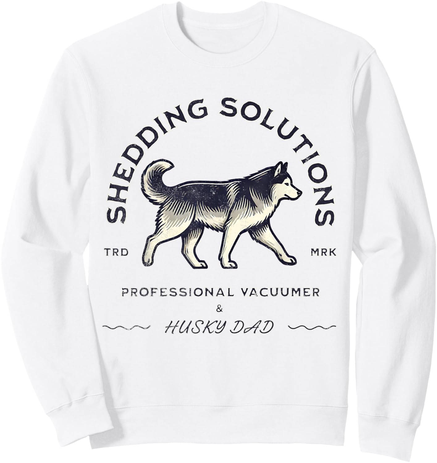 Husky Dad Siberian Husky Shedding Funny Husky Dog Sweatshirt - Sweatshirt | White