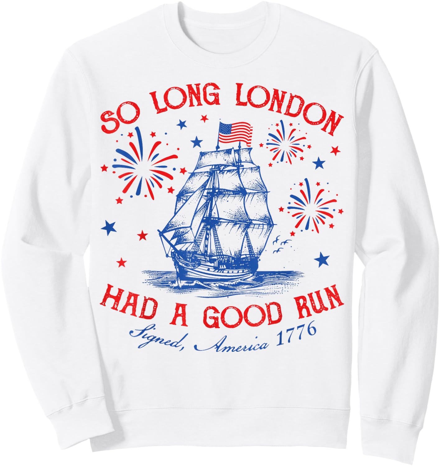 So Long London Had A Good Run Funny Vintage 4th Of July Sweatshirt - Sweatshirt | White
