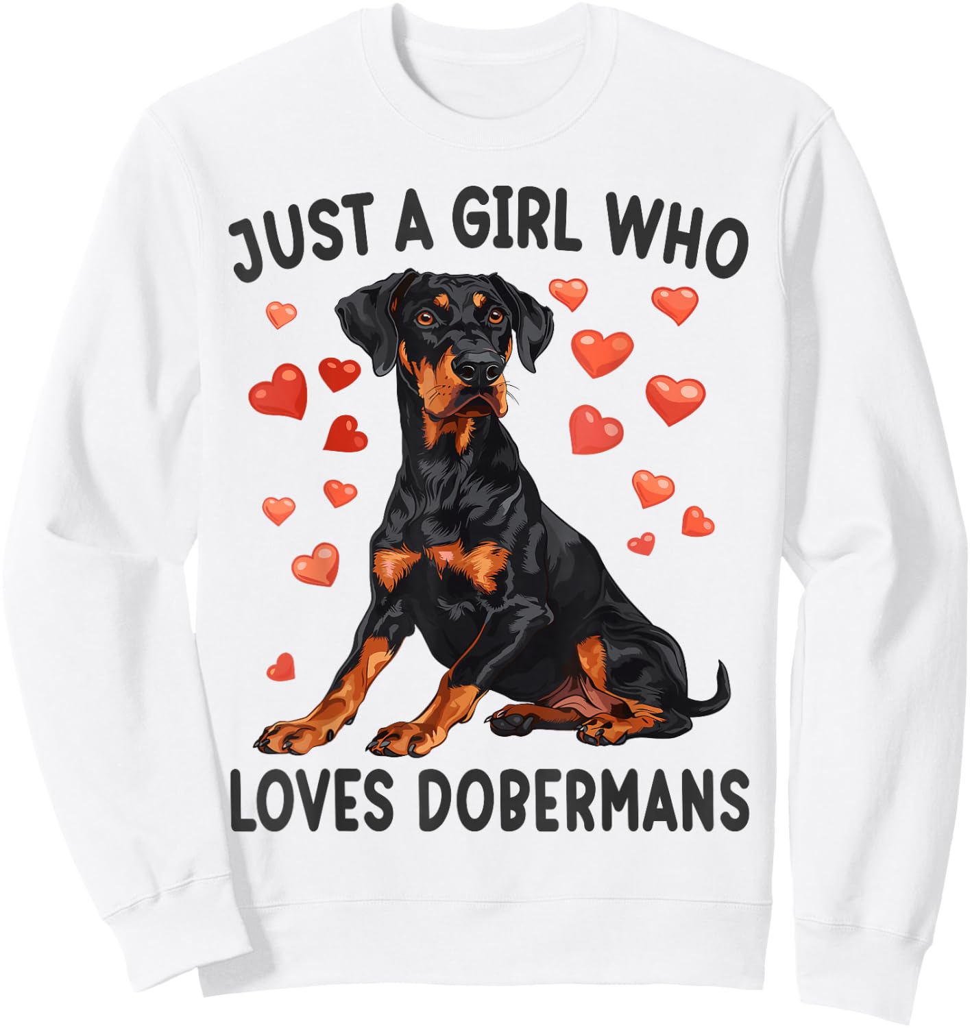 Just a Girl Who Loves Dobermans Funny Doberman Dog Lover Sweatshirt - Sweatshirt | White