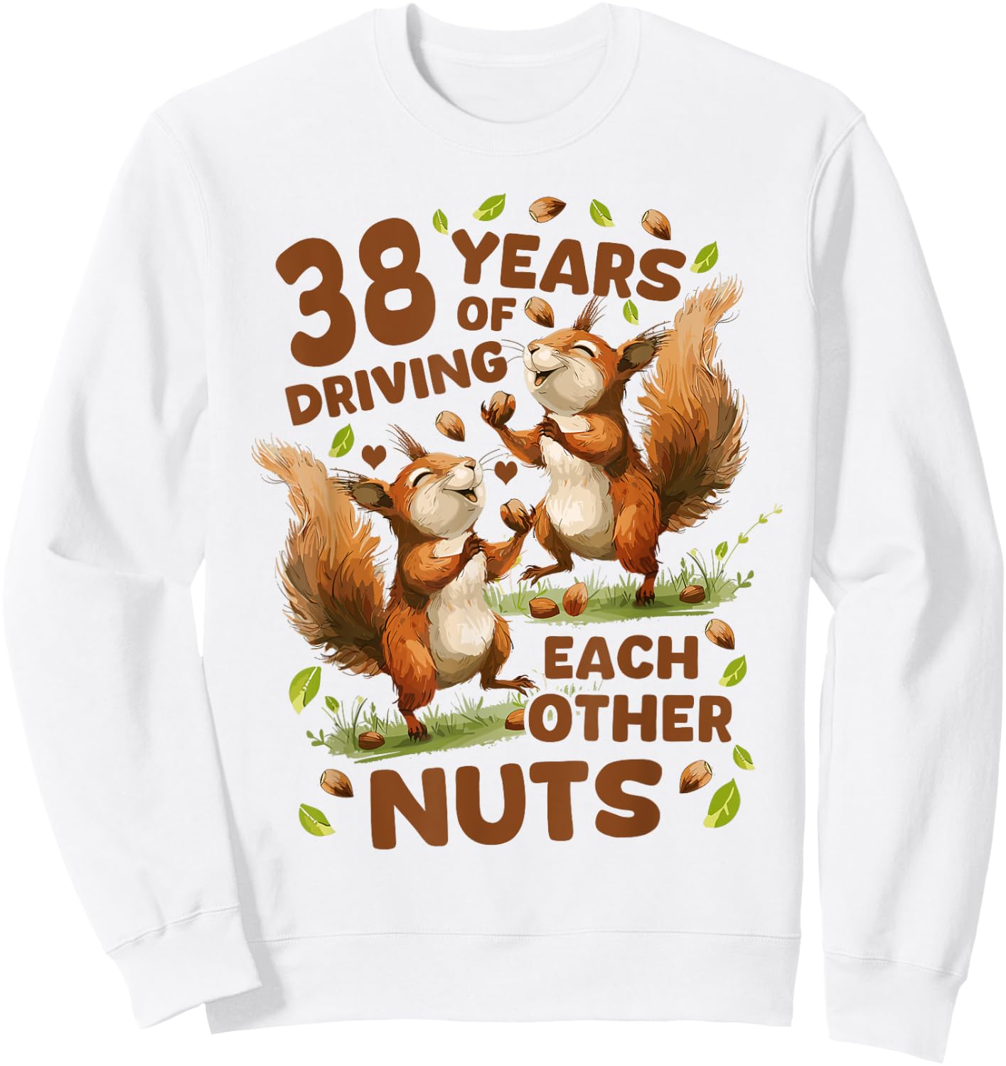 38 Years Of Driving Each Other Nuts 38th Wedding Anniversary Sweatshirt - Sweatshirt | White