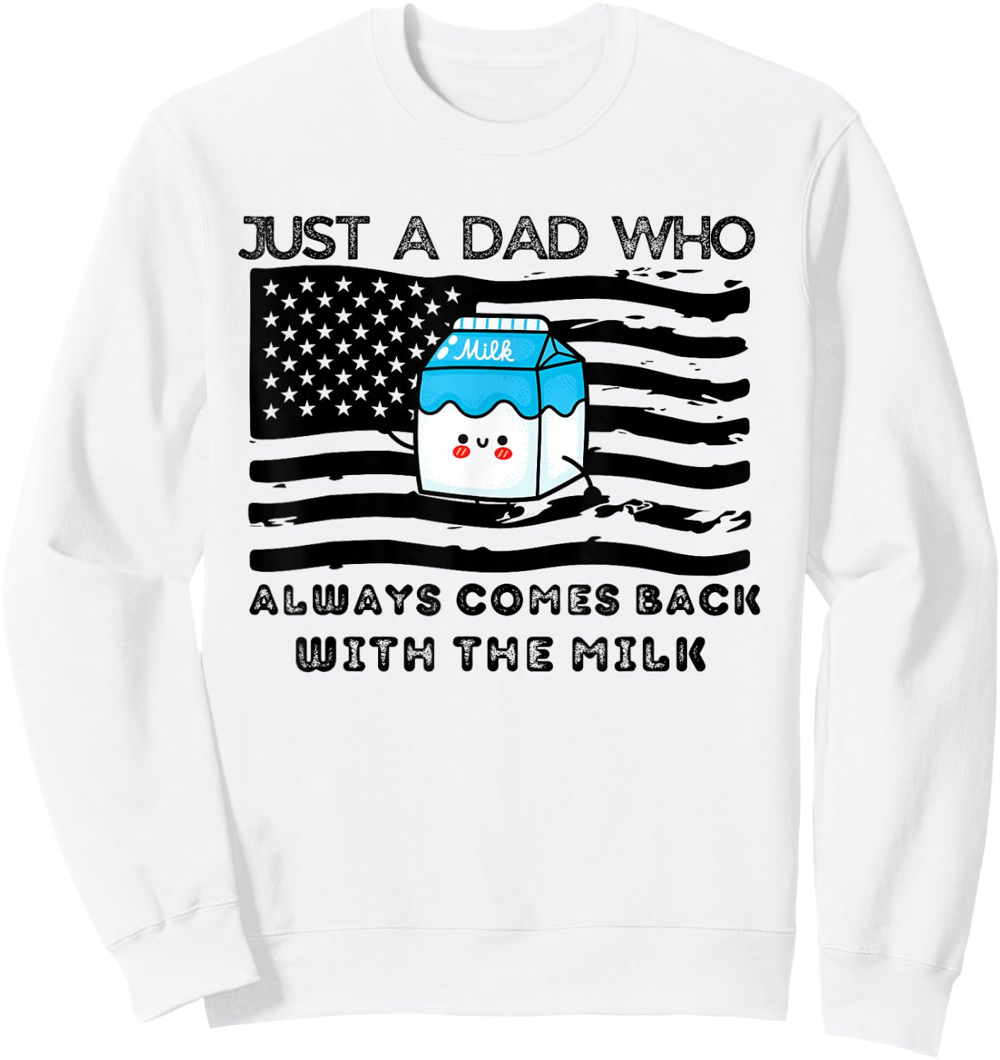 Just a Dad Who Always comes back with the milk Father's Day Sweatshirt - Sweatshirt | White