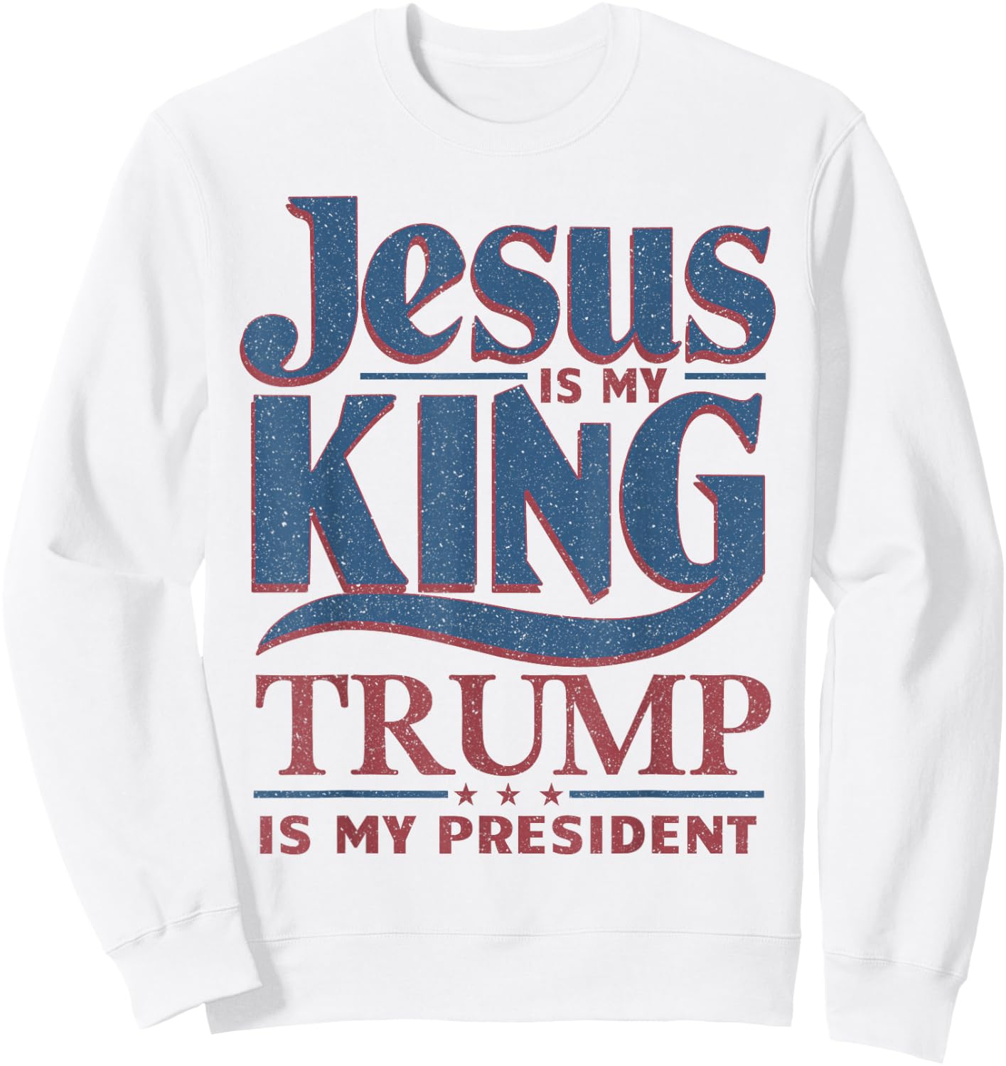Jesus is My King Trump is My President Sweatshirt - Sweatshirt | White