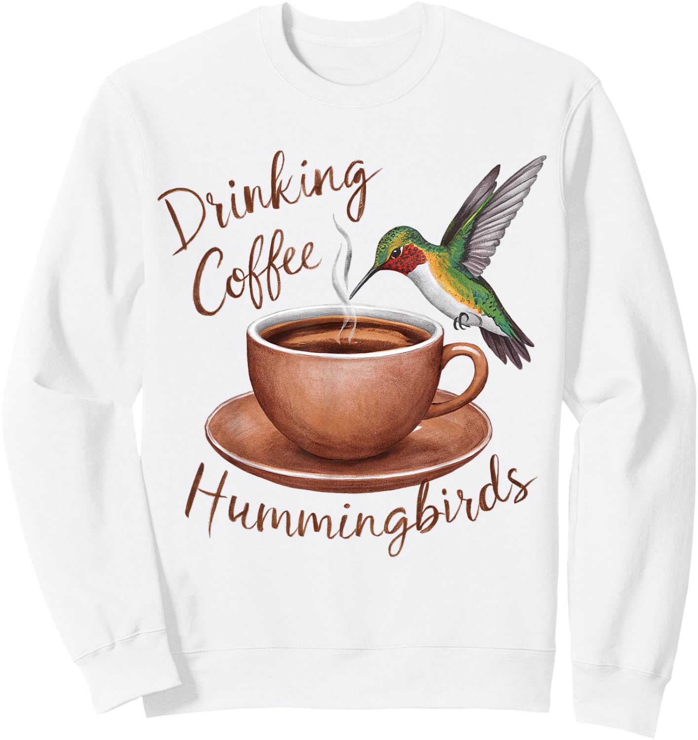 Drinking Coffee Watching Hummingbirds Coffee and Bird Lovers Sweatshirt - Sweatshirt | White