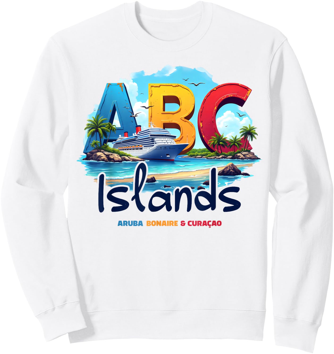 ABC Islands Aruba Bonaire Curacao Cruise Vacation Caribbean Sweatshirt - Sweatshirt | White