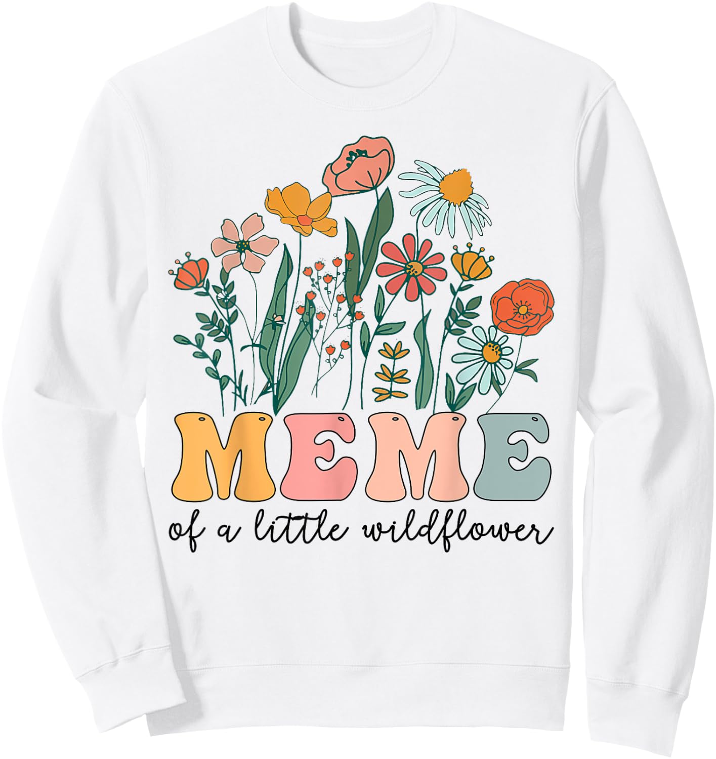 Meme Of The Little Wildflower Birthday Party Baby Shower Sweatshirt - Sweatshirt | White