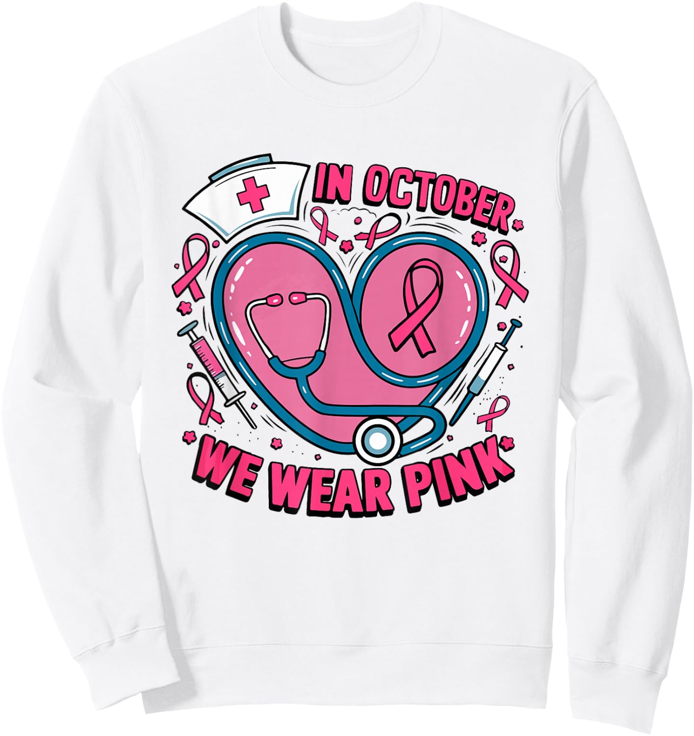 In October We Wear Pink Ribbon Nurse Doctor Cancer Support Sweatshirt - Sweatshirt | White