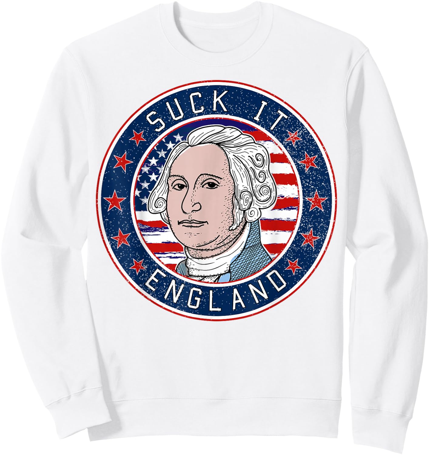 Suck It England Funny 4th of July George Washington 1776 Sweatshirt - Sweatshirt | White