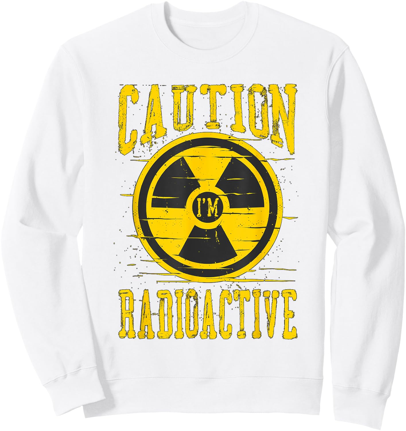 Caution I'm Radioactive Radiation Therapy Cancer Awareness Sweatshirt - Sweatshirt | White
