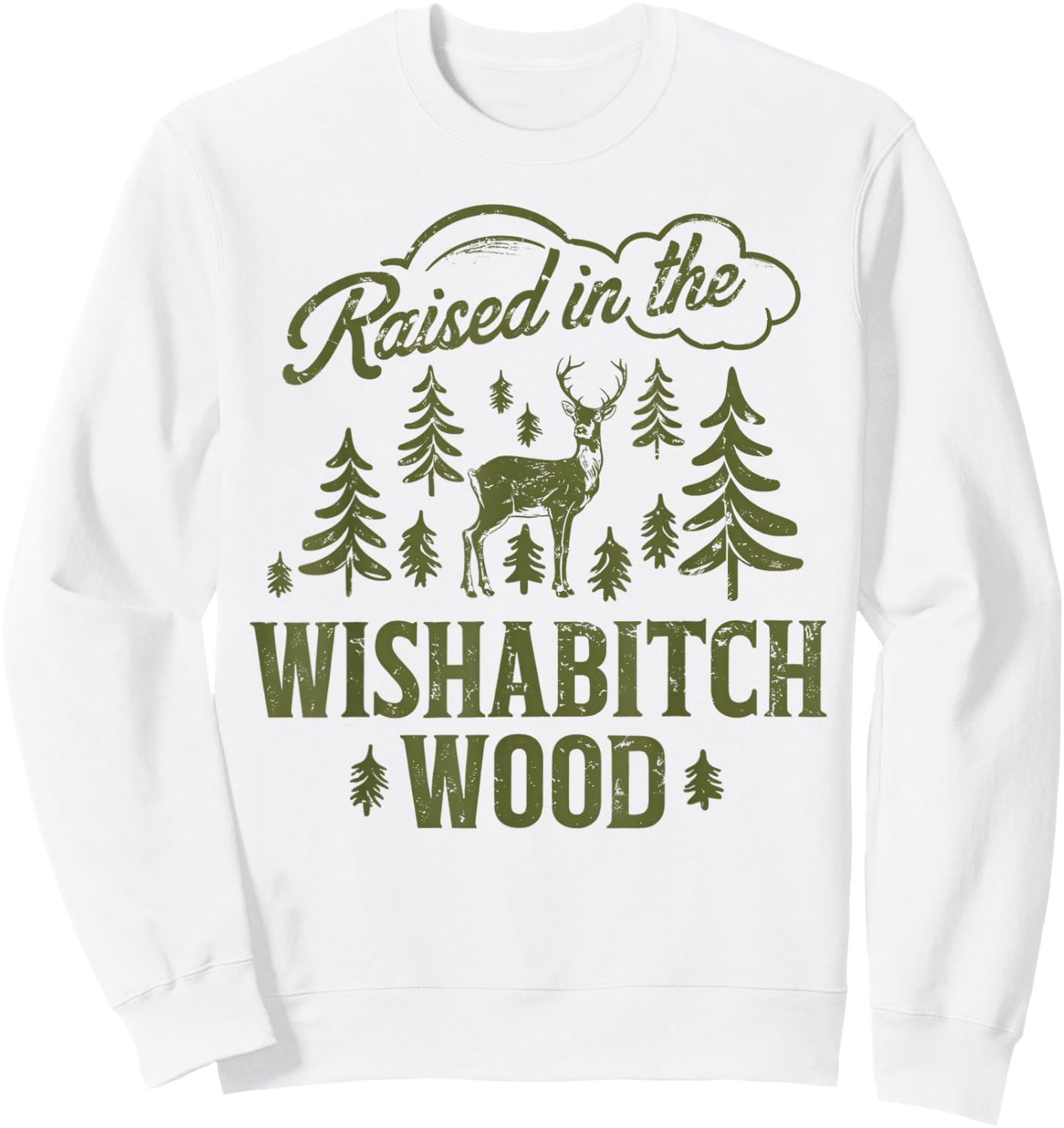 Raised In The Wishabitch Woods Funny Camping Deer Hunting Sweatshirt - Sweatshirt | White