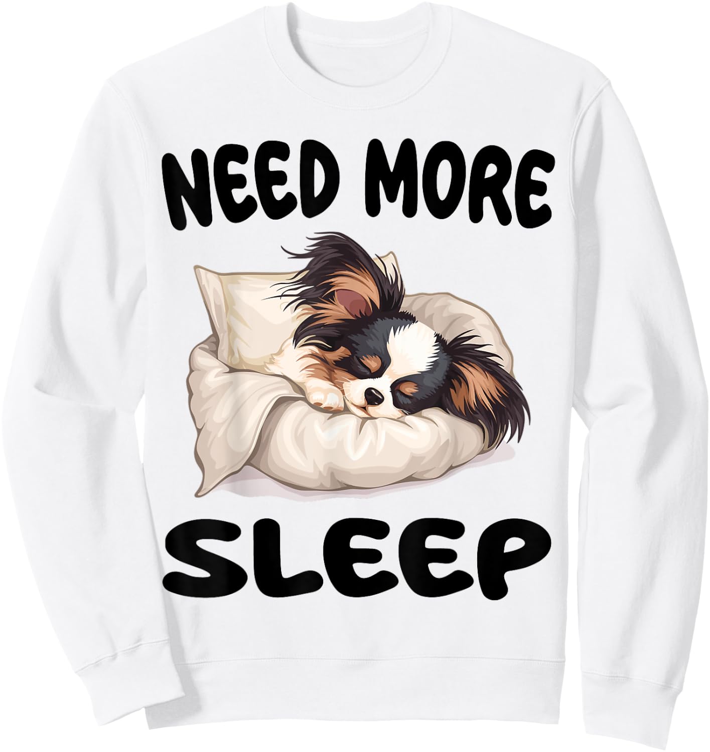 Cute Papillon dog Need more Sleep Pajamas Nightgown Sweatshirt - Sweatshirt | White