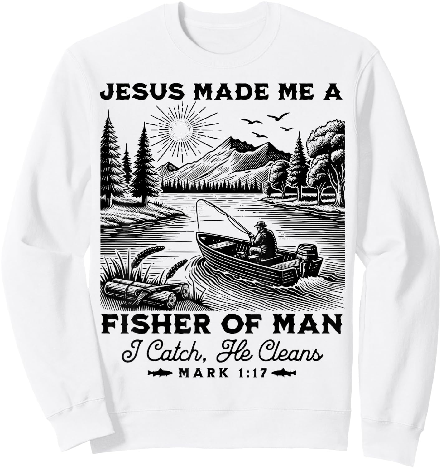 Fisher of Man Mark 1:17 Christian Scripture Jesus Fishing Sweatshirt - Sweatshirt | White