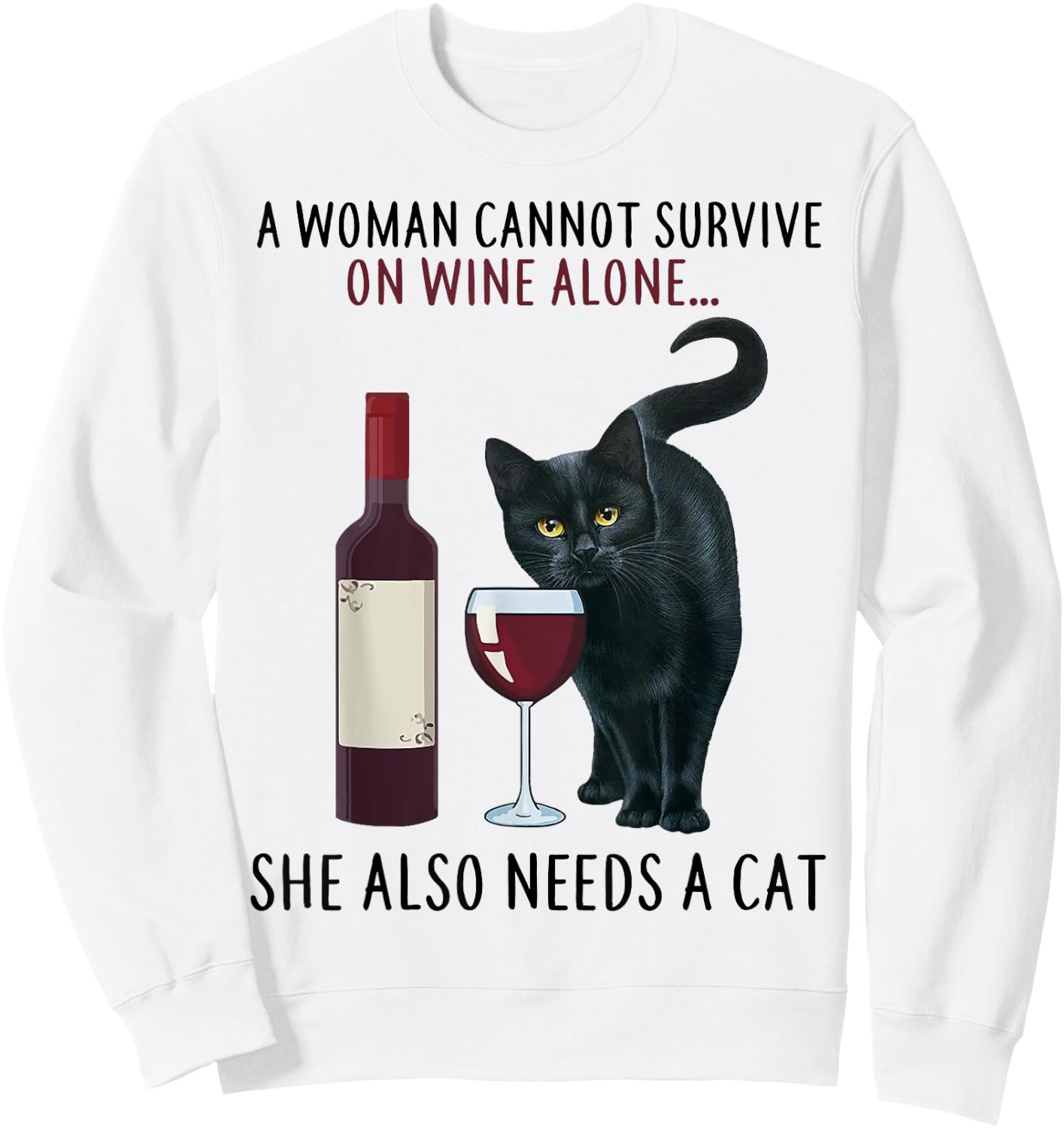 A Women Cannot Survive On Wine Alone She Also Needs A Cat Sweatshirt - Sweatshirt | White