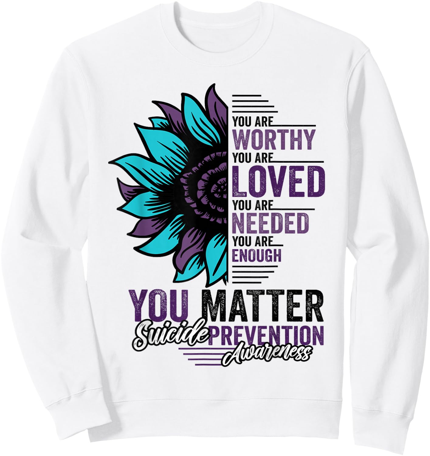 Suicide Prevention Awareness You are Worthy Loved You Matter Sweatshirt - Sweatshirt | White