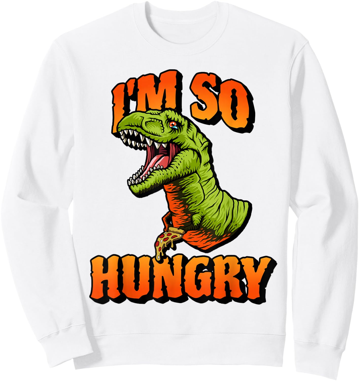 Funny I'm So Hungry Pizza Tyrannosaurus Rex Dino Dinosaur Sweatshirt - Sweatshirt | White