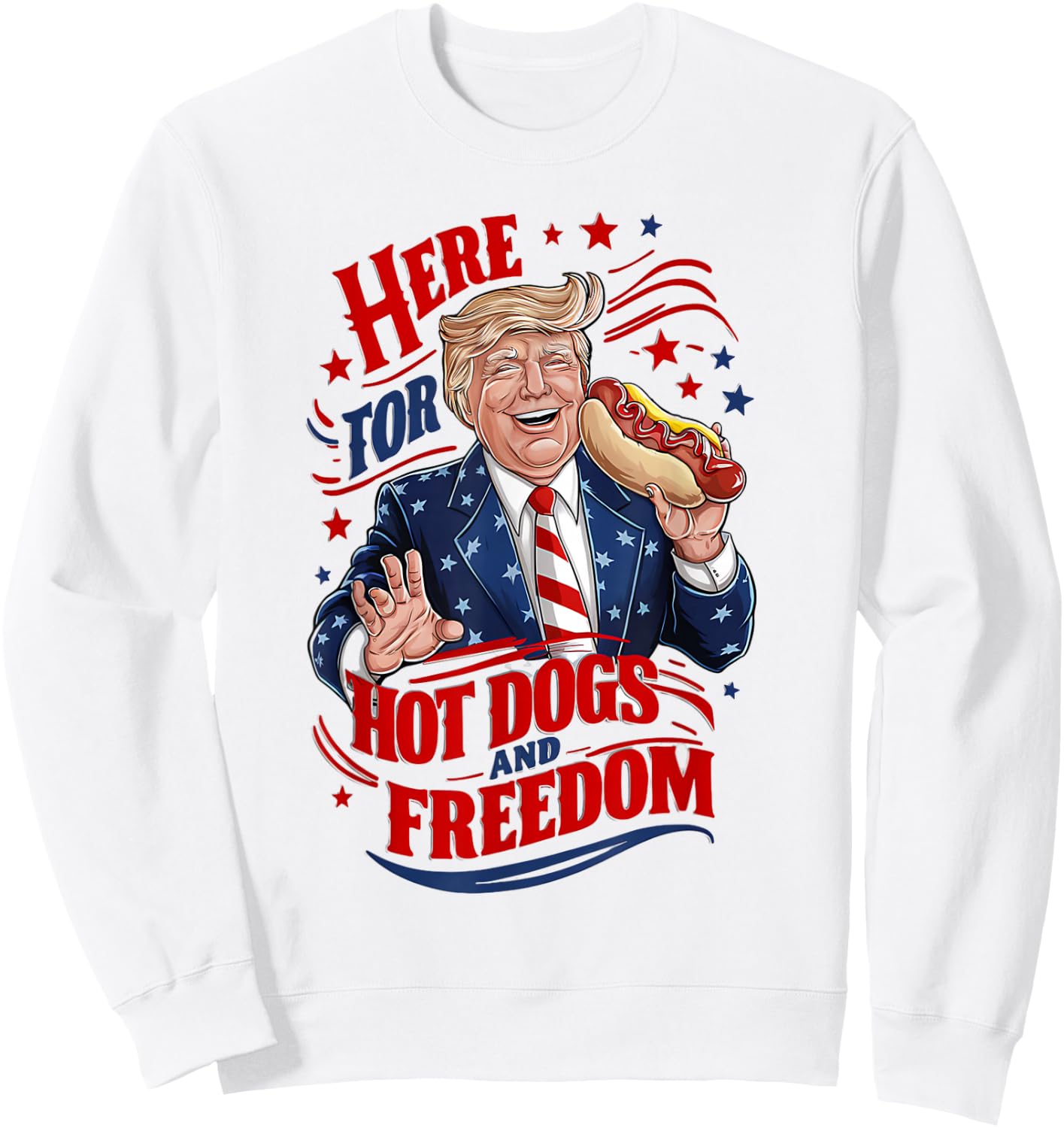 2024 Election July 4th Funny Here For Hot Dogs and Freedom Sweatshirt - Sweatshirt | White