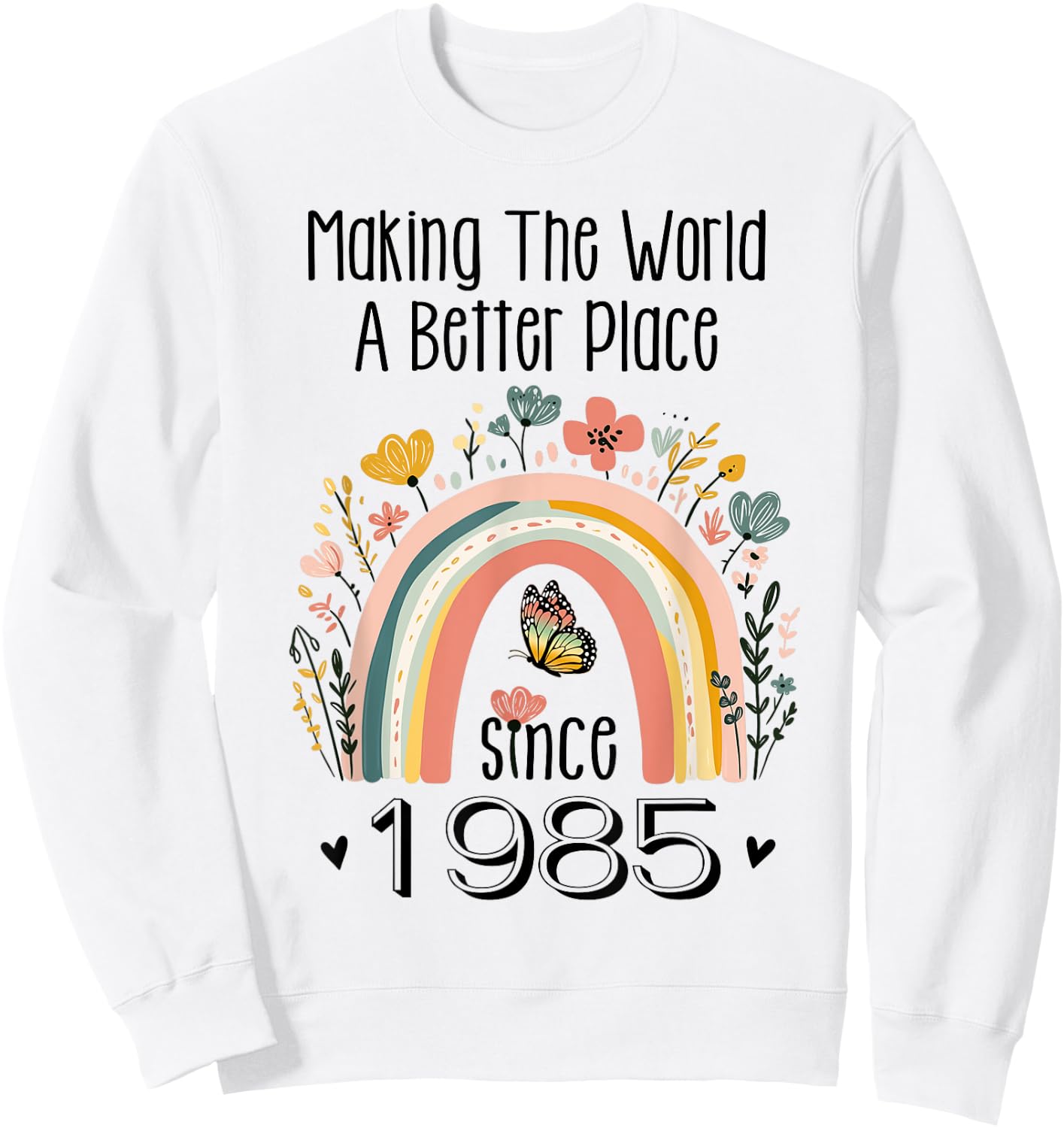 40th Birthday Making The World A Better Place Since 1985 Sweatshirt - Sweatshirt | White