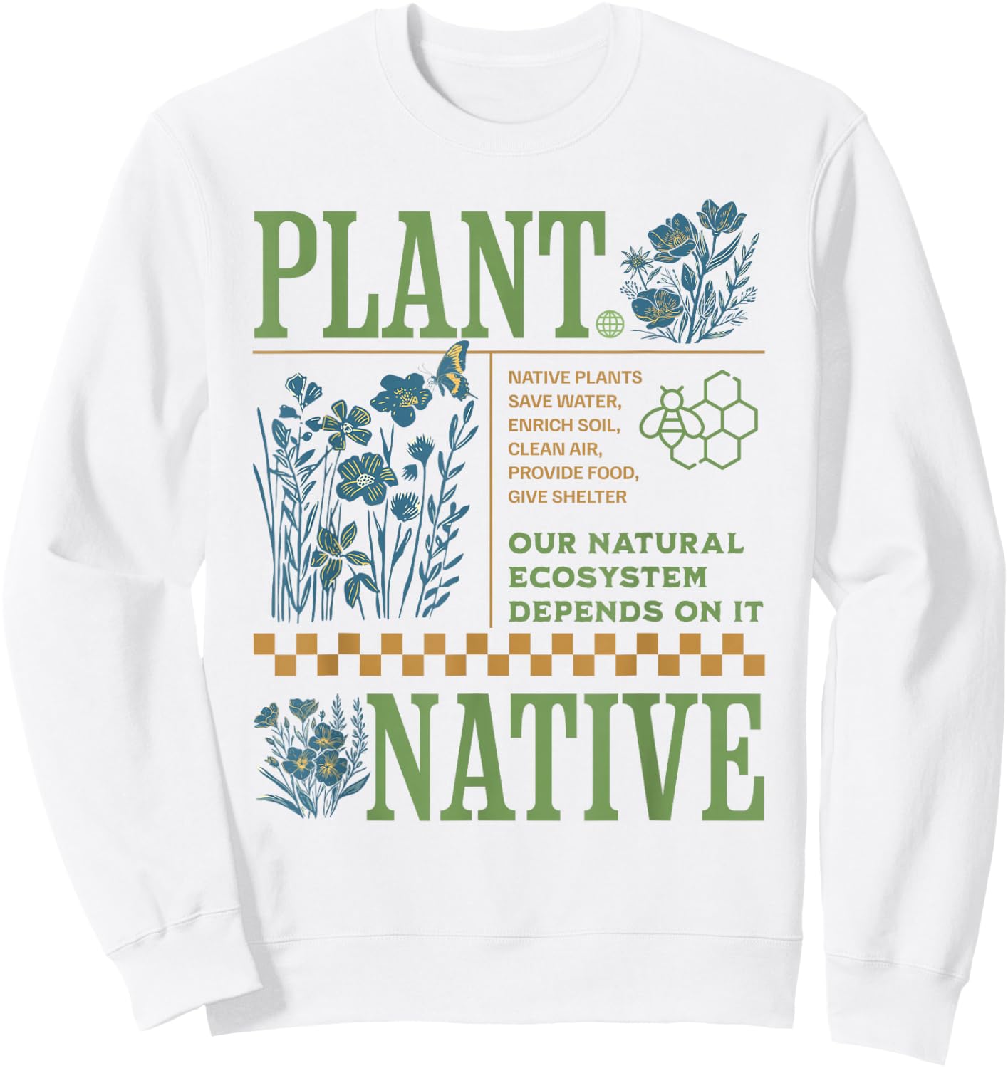 Plant Native Species in Your Garden Sweatshirt - Sweatshirt | White