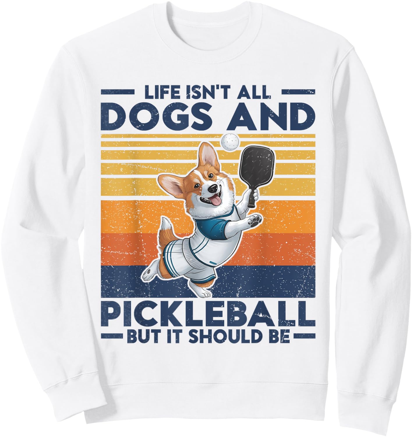Life Isn't All Dogs And Pickleball. Corgi Dog and pickleball Women Kids Sweatshirt - Sweatshirt | White
