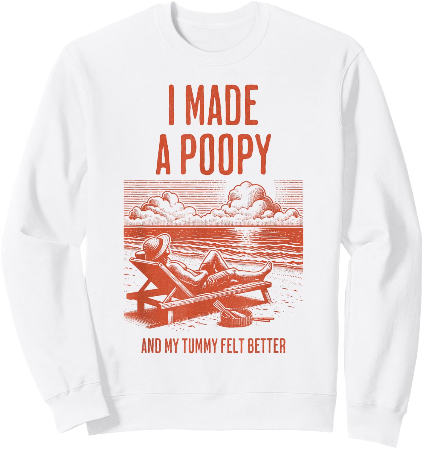 I Made a Poopy and My Tummy Felt Better Adult Humor Meme Sweatshirt - Sweatshirt | White
