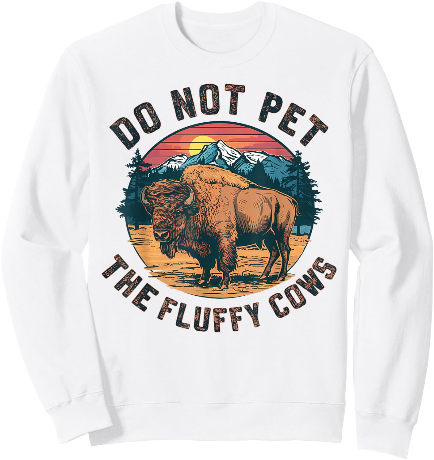 Do Not Pet the Fluffy Cows American Funny Sayings Vintage Sweatshirt - Sweatshirt | White