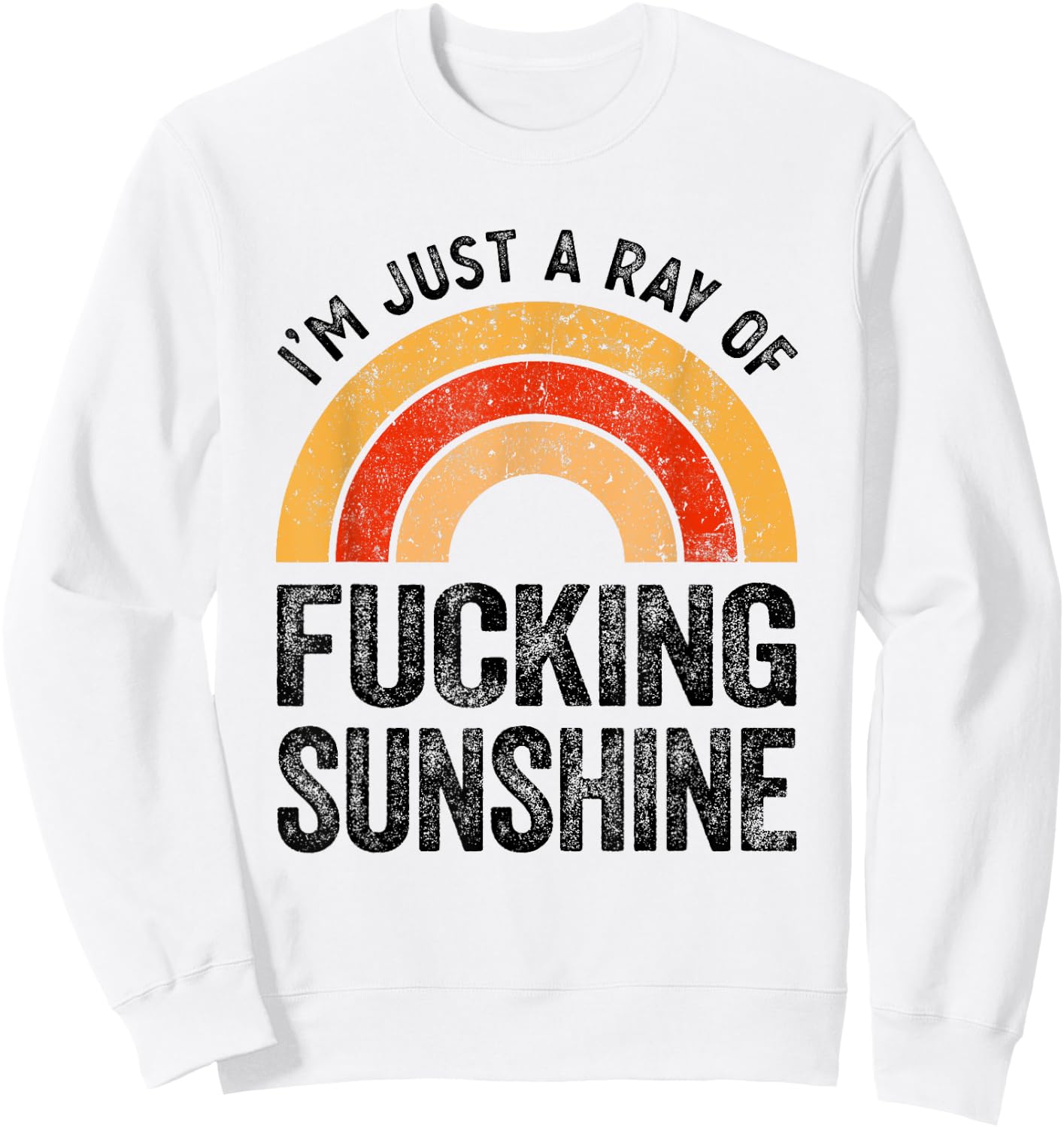 I´m Just A Ray Of Fucking Sunshine Rainbow Sarcastic Women Sweatshirt - Sweatshirt | White