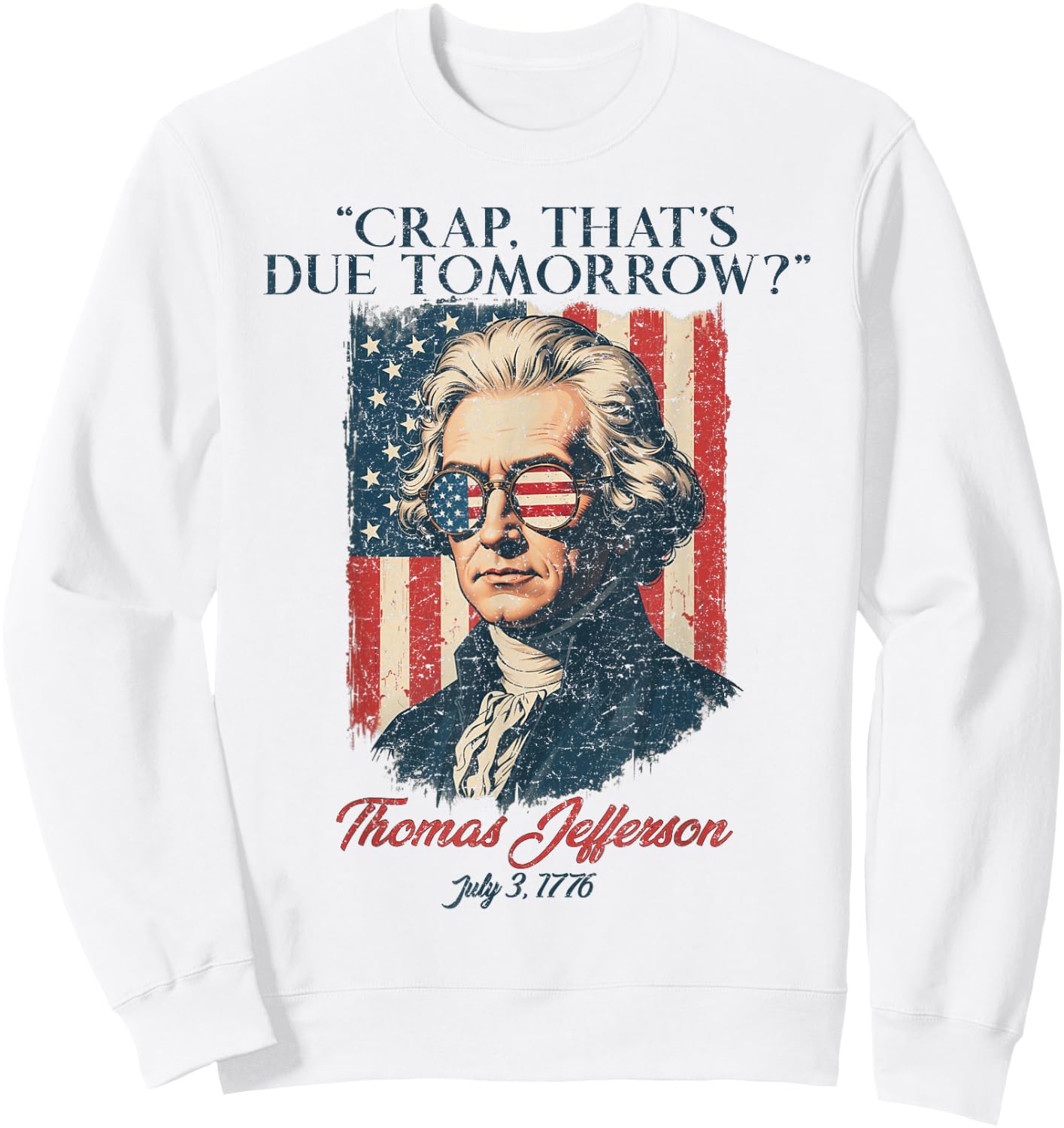 Crap That's Due Tomorrow American Flag 4th July Men Women Sweatshirt - Sweatshirt | White