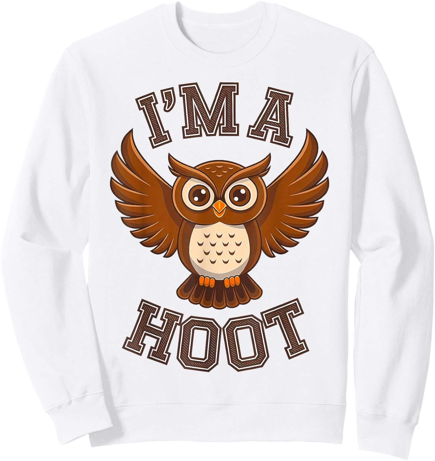 I'm A Hoot, Owl Pun Sarcastic Jokes Sayings Sweatshirt - Sweatshirt | White