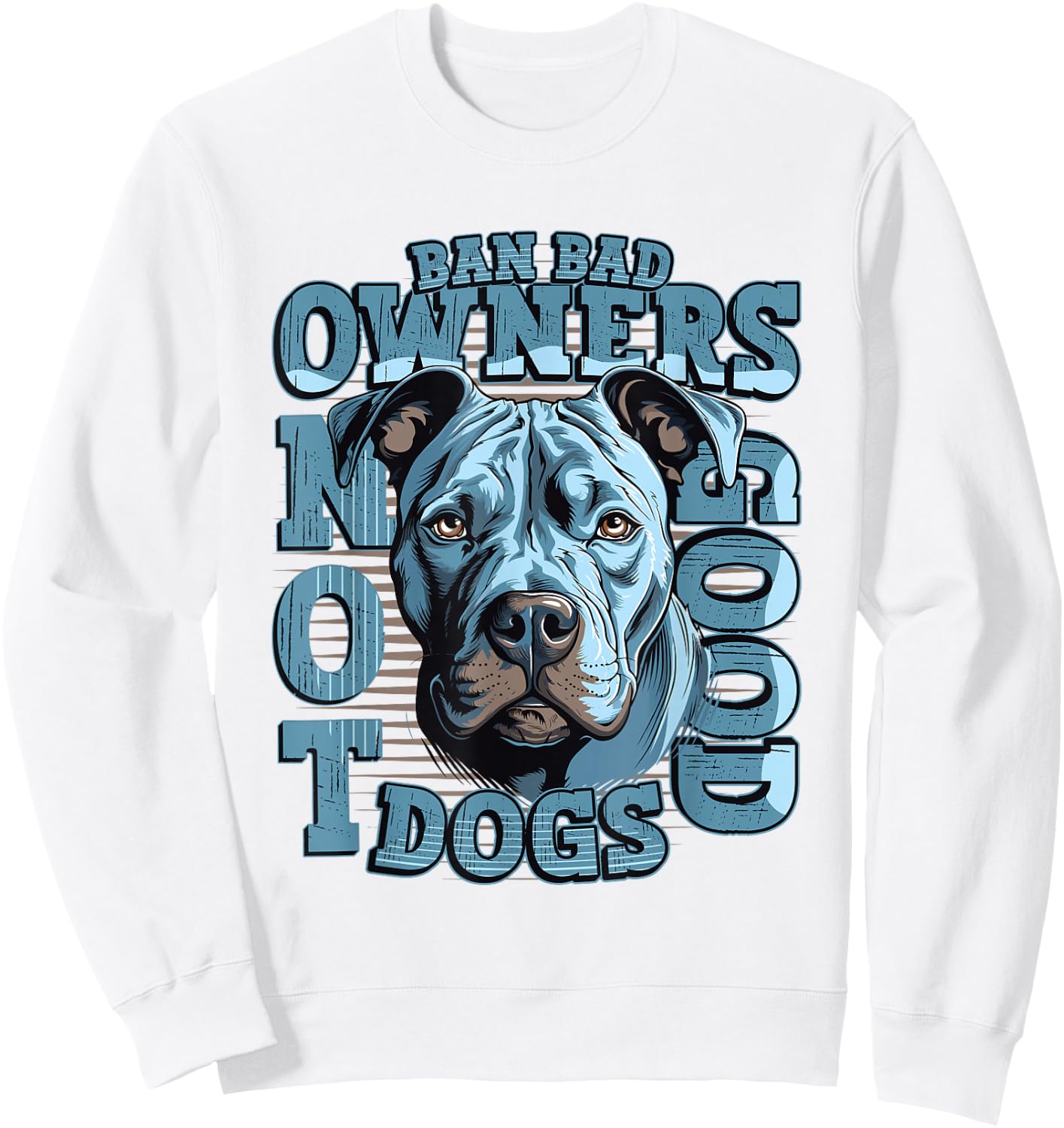 Ban Bad Owners Not Good Dogs Pitbull Sweatshirt - Sweatshirt | White