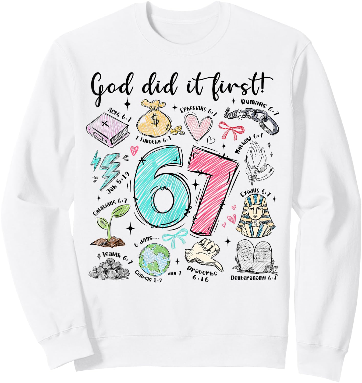 God Did It First 67 Six Seven Meme Jesus Christ Bible Verse Sweatshirt - Sweatshirt | White
